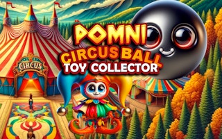 Pomni Circus Ball Toy Collector - Free skill Game Like СуперХтру