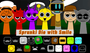 Sprunki Die with Smile Games