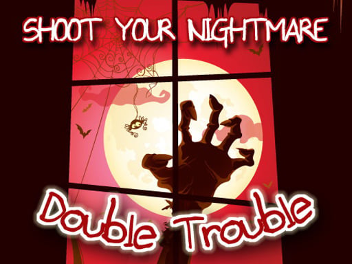 Shoot Your Nightmare - Double Trouble - Free Games for Action Game