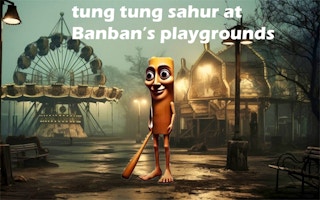 今すぐTung Tung Sahur at Banban Playgroundsをプレイ