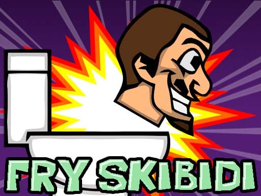 Fry Skibidi Games