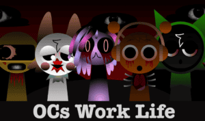 Sprunki OCs Life Work Play Sprunki OCs Life Work Now