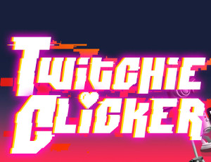 Twitchie Clicker Play Twitchie Clicker Now